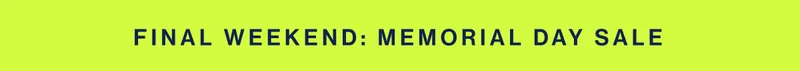 FINAL WEEKEND: MEMORIAL DAY SALE