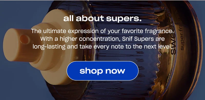 All about supers. The ultimate expression of your favorite fragrance. With a higher concentration, Snif Supers are long-lasting and take every note to the next level.