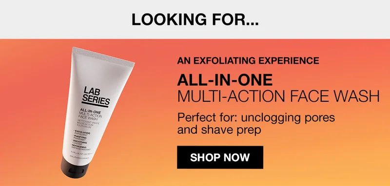 LOOKING FOR | AN EXFOLIATING EXPERIENCE | ALL-IN-ONE MULTI-ACTION FACE WASH | PERFECT FOR: UNCLOGGING PORES AND SHAVE UP | SHOP NOW