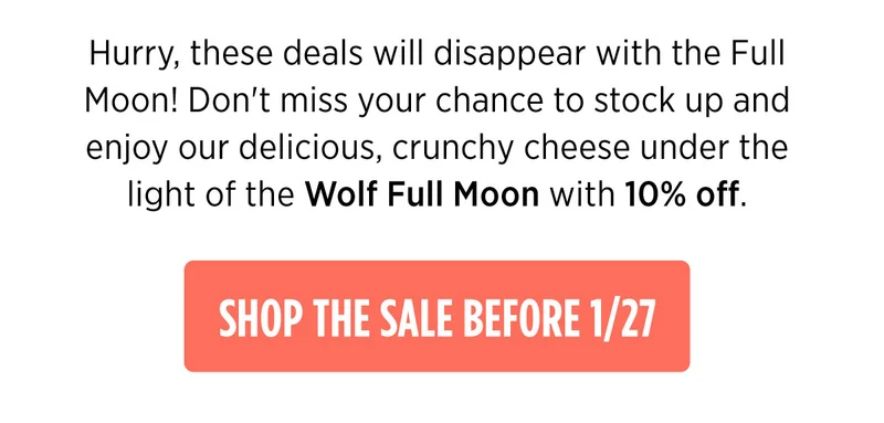 Moon Cheese | Shop the sale before 1/27 for 10% off Wolf Full Moon Sale