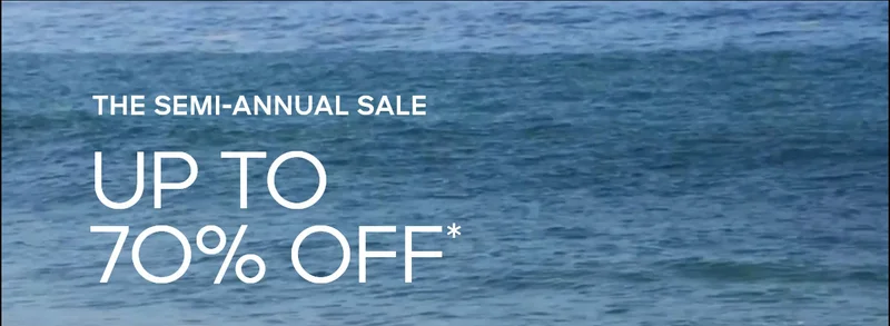 THE SEMI-ANNUAL SALE UP TO 70% OFF