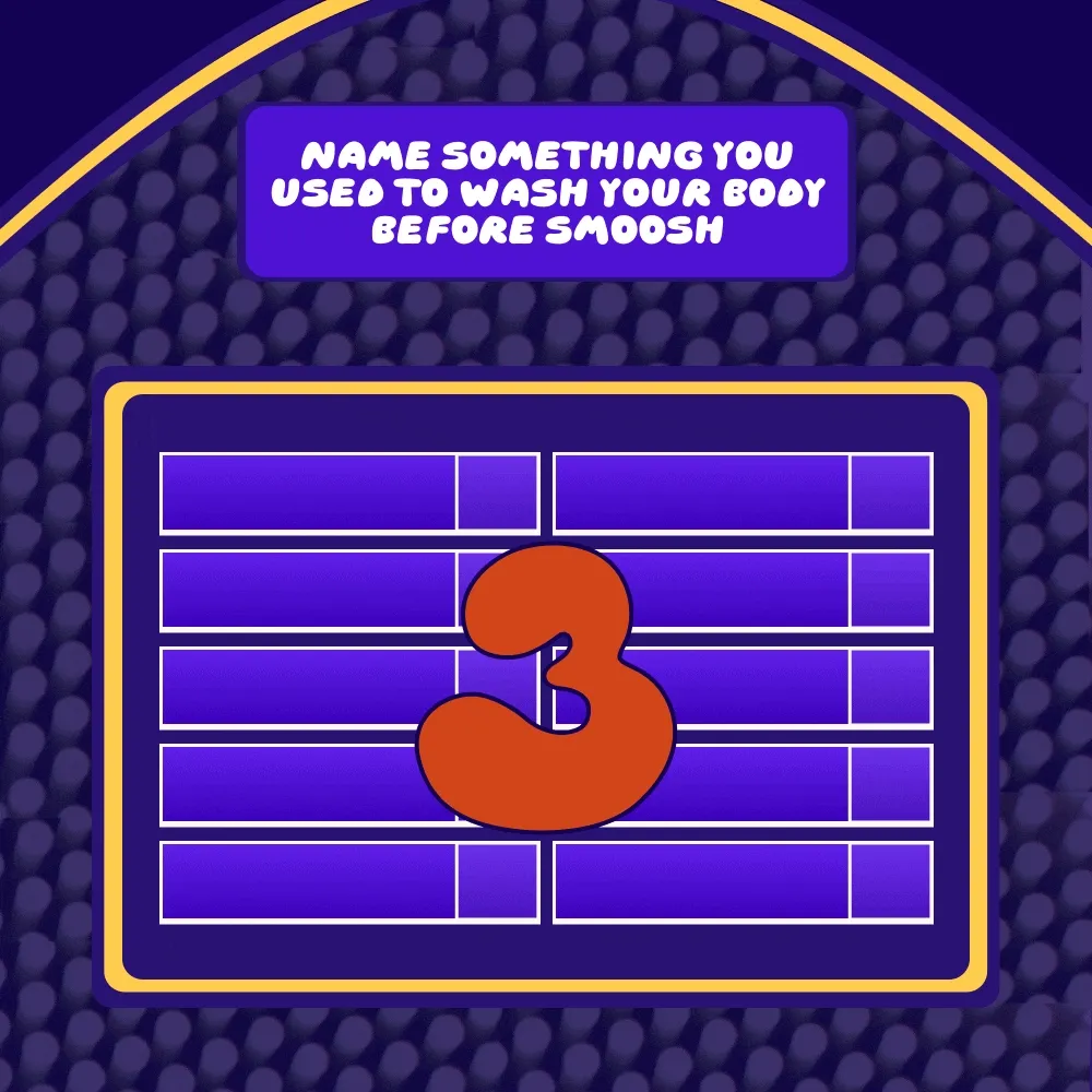 Name something you used to wash your body before Smoosh