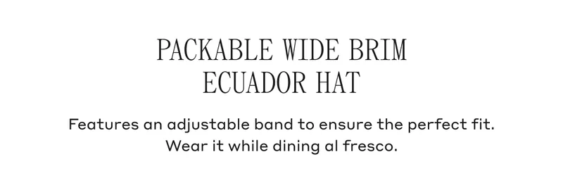 Packable Wide Brim Ecuador Hat Features an adjustable band to ensure the perfect fit. Wear it while dining al fresco.