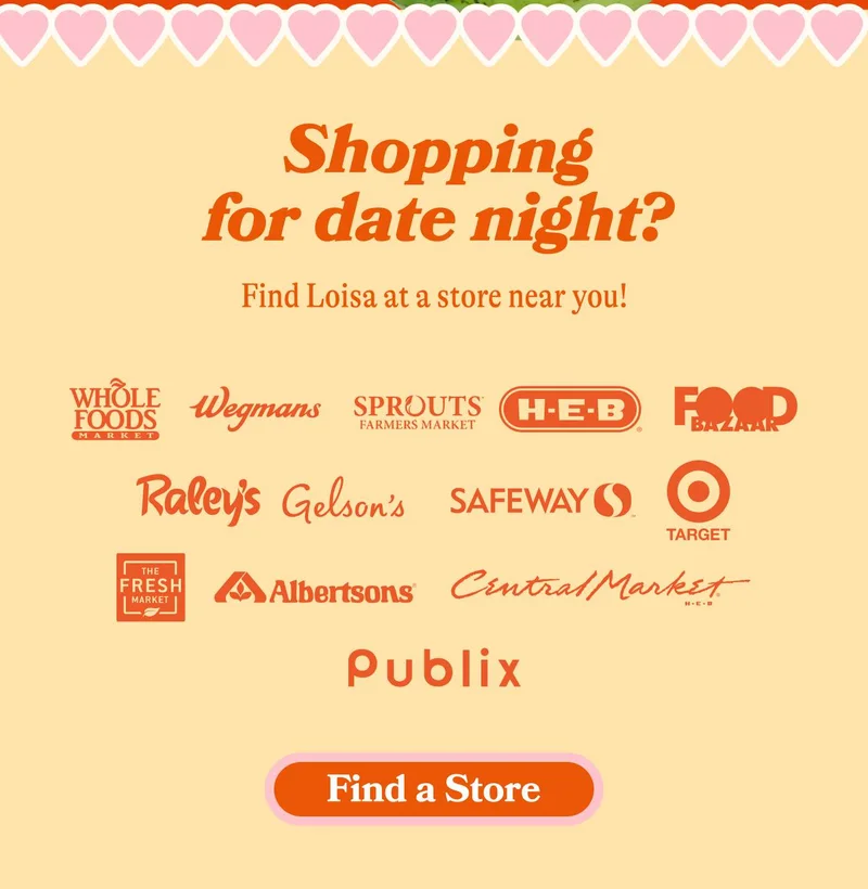 Shopping for date night? Find Loisa at a store near you! FIND A STORE