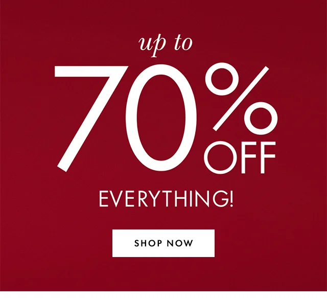 up to 70% off everything!