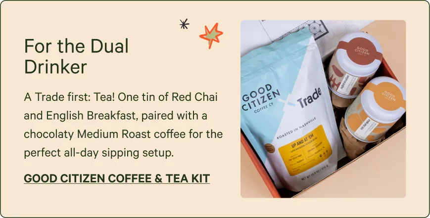 For the Dual Drinker.  Good Citizen Coffee and Tea Kit