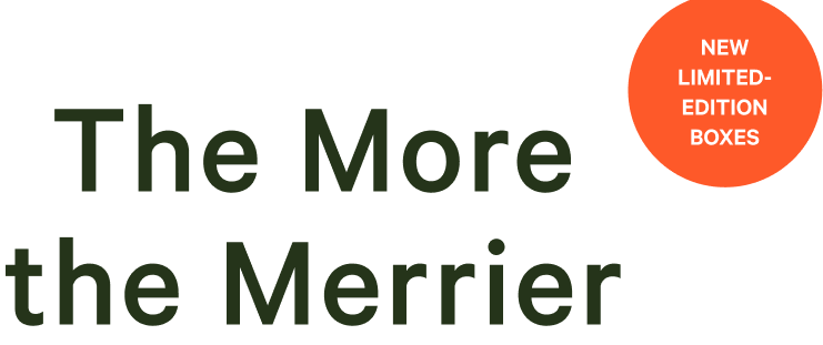 The More the Merrier. New Limited-Edition Boxes