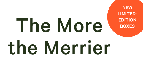 The More the Merrier. New Limited-Edition Boxes