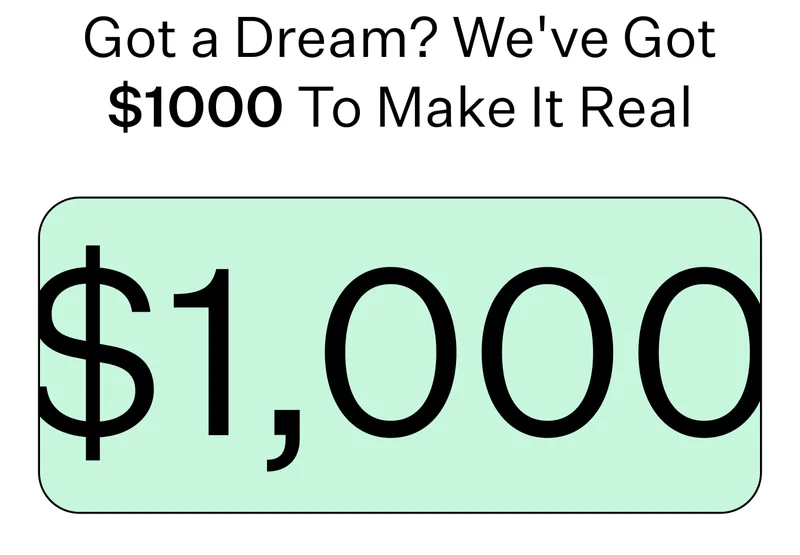 Got a Dream? We've Got $1000 To Make It Real