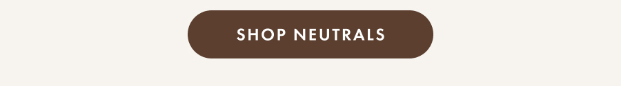 Shop Neutrals