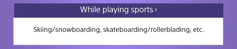 while playing sports | Skiing/snowboarding, skateboarding/rollerblading, etc.