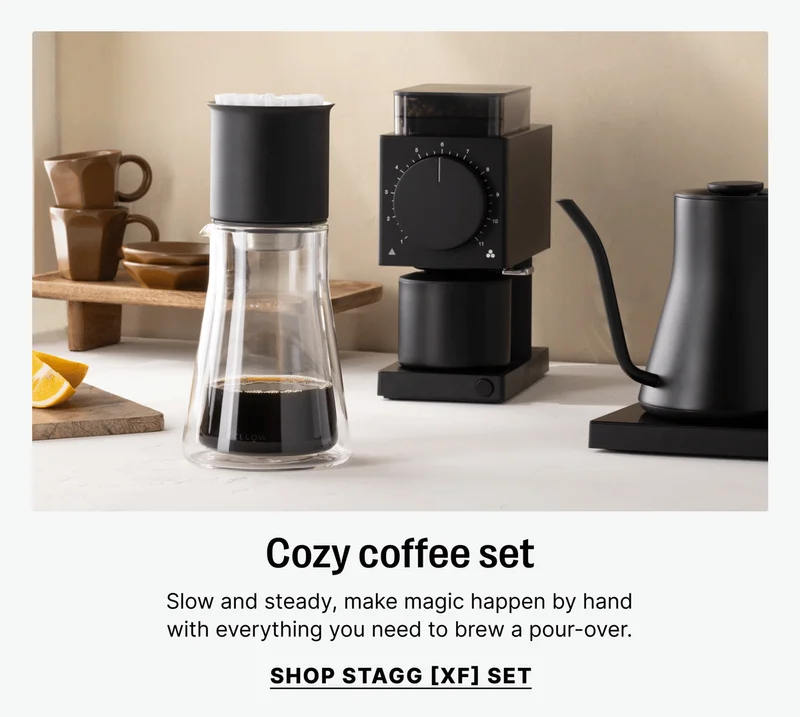 Cozy coffee set Slow and steady, make magic happen by hand with everything you need to brew a pour-over. [SHOP STAGG [XF] SET]