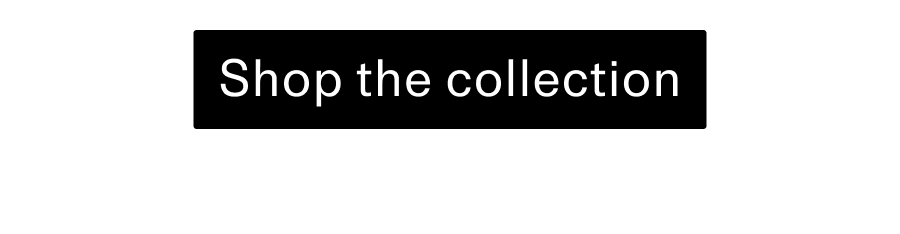 Shop the collection CTA