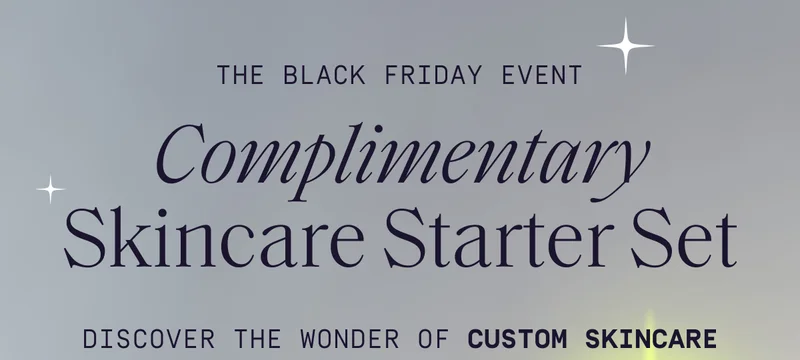 Black Friday Event | Complimentary Skincare Starter Set