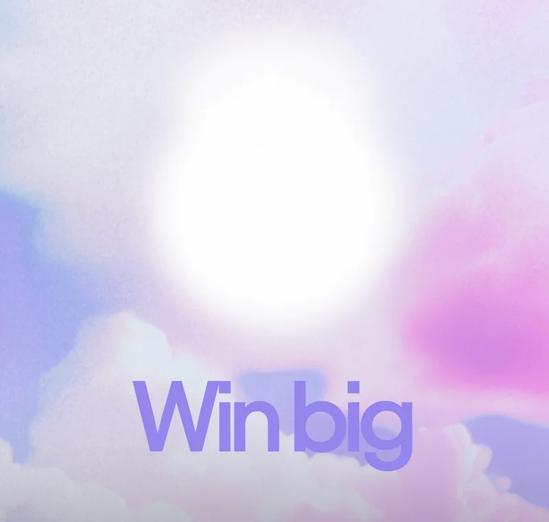 Win big
