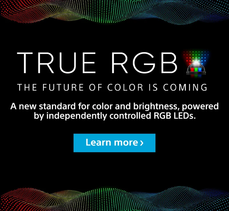True RGB The Future OF Color Is Coming | A new standard for color and brightness, powered by independently controlled RGB LEDs. Learn more