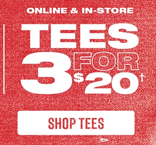 Online and In-Store. 3 For $20 Tees. Shop Tees