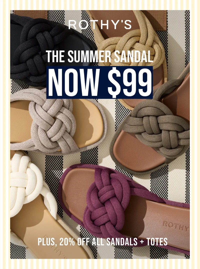 THE SUMMER SANDAL NOW $99 PLUS, 20% OFF ALL SANDALS + TOTES