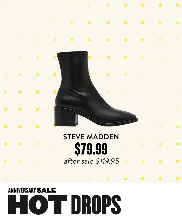 Hot drops at Anniversary Sale. A Steve Madden boot for $79.99. After sale it's $119.95. A Pikolinos bootie for $139.99. After sale it's $250. A Dingo boot for $109.99. After sale it's $169.95. A Vince flat for $184.99. After sale it's $275. A Veronica Beard loafer for $229.99. After sale it's $350.