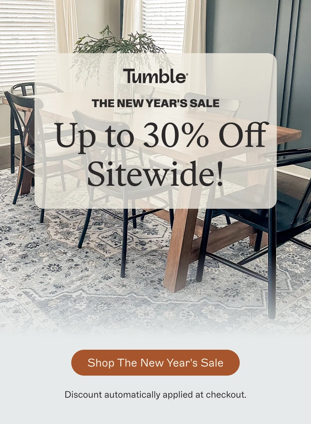 THE NEW YEAR'S SALE &nbsp;Up to 30% Off Sitewide! Shop The New Year's Sale Discount automatically applied at checkout.