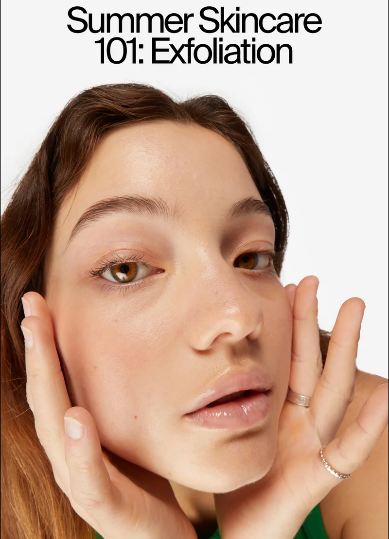 Summer Skincare 101: Exfoliation