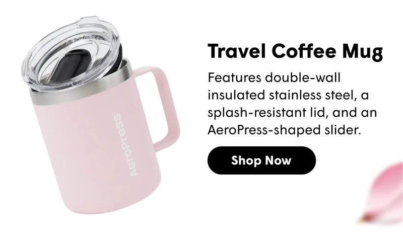 Travel Coffee Mug Features double-wall insulated stainless steel, a splash-resistant lid, and an AeroPress-shaped slider. [ SHOP NOW]