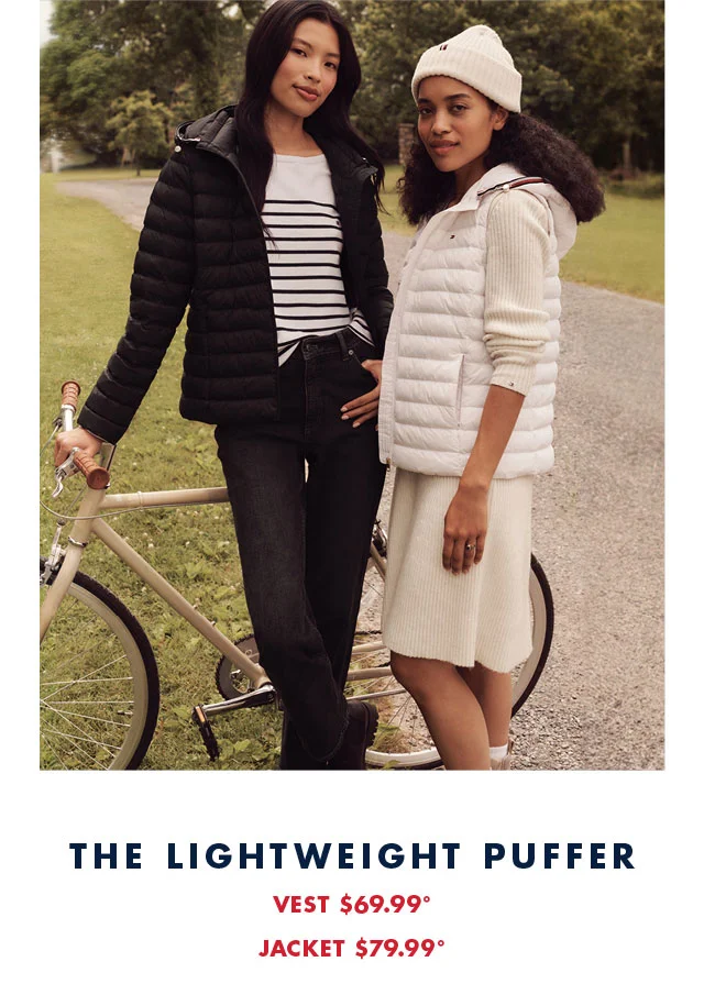 The lightweight puffer                                            Vest $69.99º                                            Jacket $79.99º