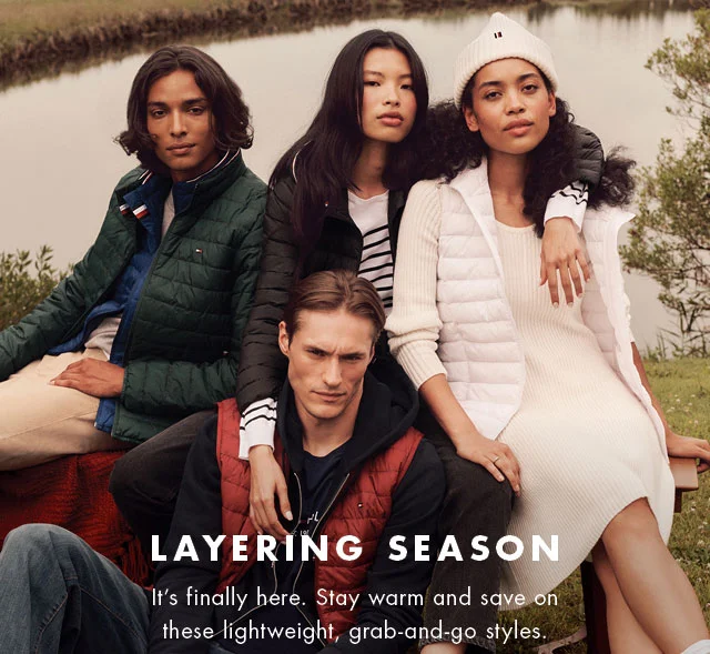 Layering season                                            It's finally here. Stay warm and save on these lightweight, grab-and-go styles.