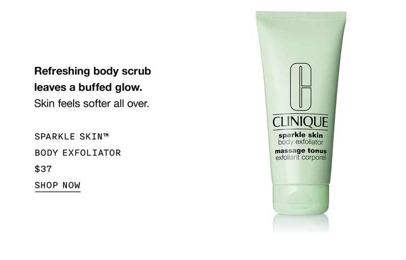 Refreshing body scrub leaves a buffed glow. | Skin feels softer all over. | SPARKLE SKIN™ BODY EXFOLIATOR | $37 | SHOP NOW
