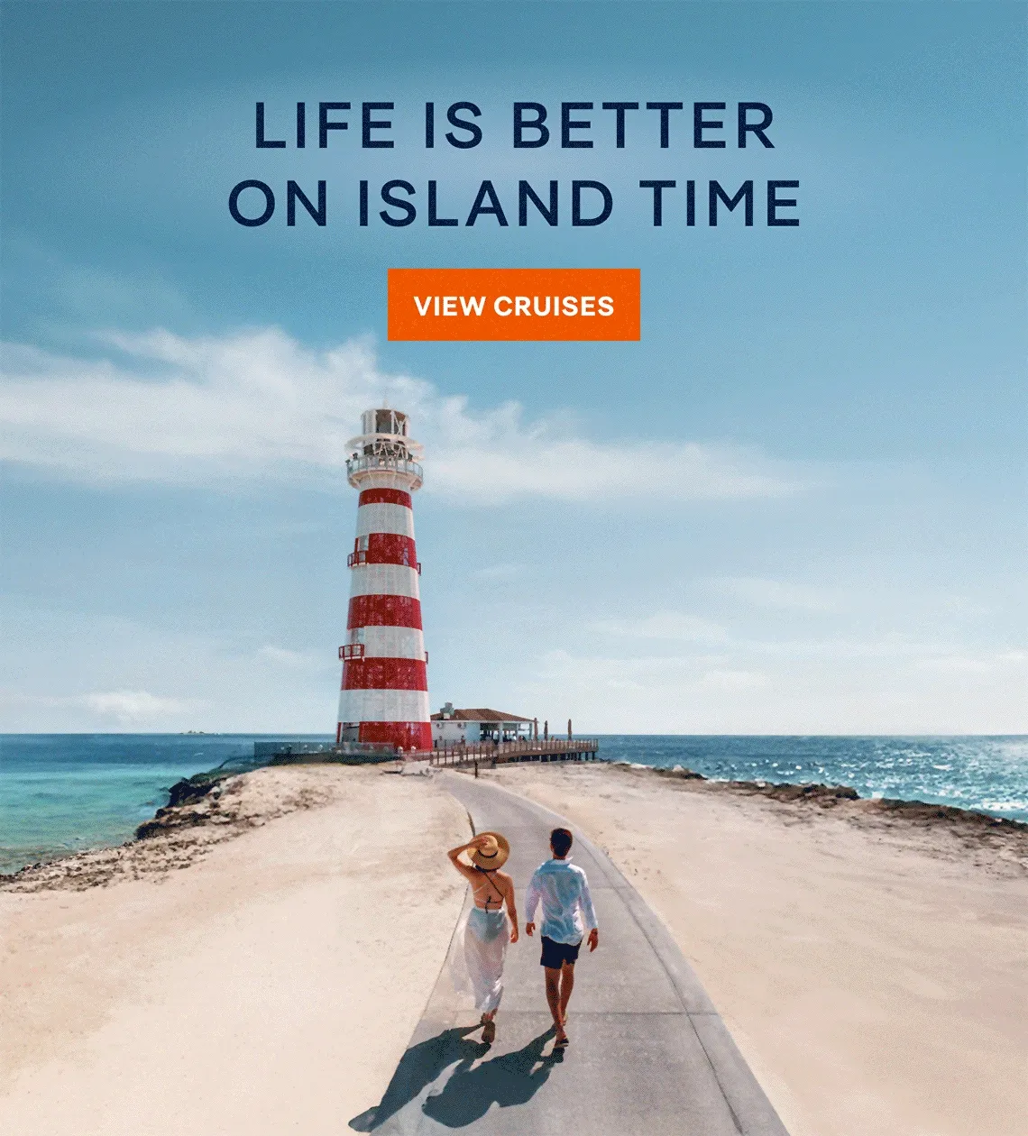 Life Is Better on Island Time – Click to View Cruises & Book Now