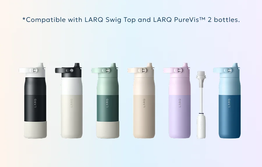*Compatible with LARQ Swig Top and LARQ PureVis™ 2 bottles.