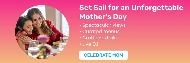 Set Sail for an Unforgettable Mother’s Day