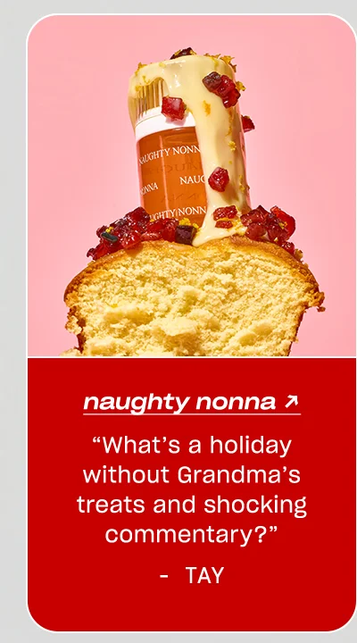 Tay: Naughty Nonna “What’s a holiday without Grandma’s treats and shocking commentary?”