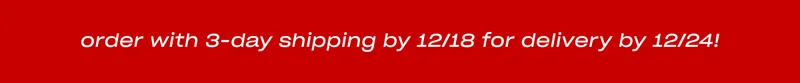 order with 3-day shipping by 12/18 for delivery by 12/24!