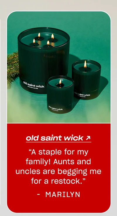 Marilyn: Old Saint Wick “A staple for my family! Aunts and uncles are begging me for a restock.”