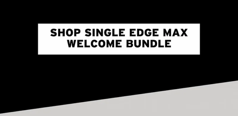 Shop single edge max welcome bundle