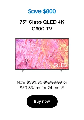 Save $800
75in Class QLED 4K Q60C TV Now $999.99 $1,799.99 or $33.33/mo for 24 mos⊕ Buy now