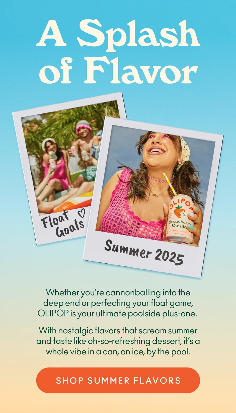 Whether you’re cannonballing into the deep end or perfecting your float game, OLIPOP is your ultimate poolside plus-one.  With nostalgic flavors that scream summer and taste like oh-so-refreshing dessert, it’s a whole vibe in a can, on ice, by the pool.