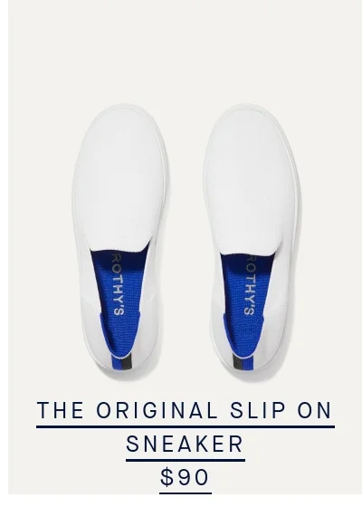 THE ORIGINAL SLIP ON SNEAKER NOW $90