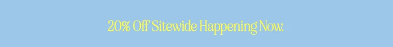 20% Off Sitewide!
