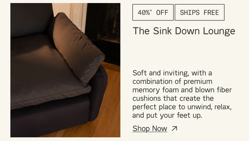 40%* off & free shipping on The Sink Down Lounge