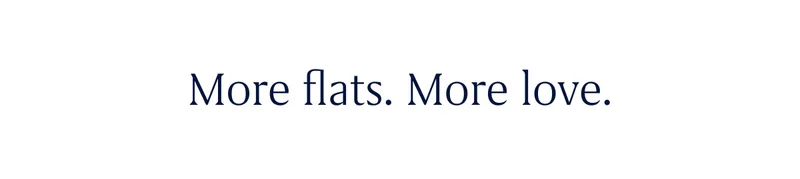 More flats. More love.