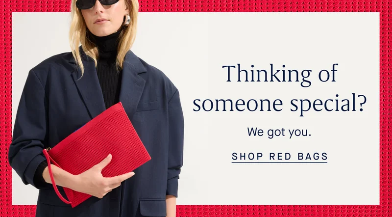 Thinking of someone special? We got you. SHOP RED BAGS
