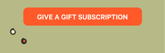 GIVE A GIFT SUBSCRIPTION