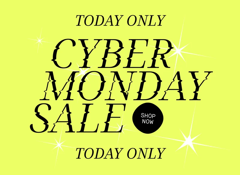 Shop Cyber Monday!