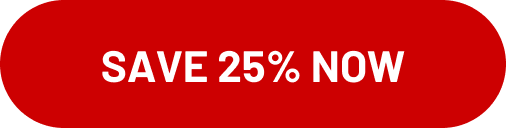 Save 25% NOW
