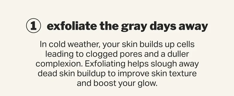 exfoliate the gray days away