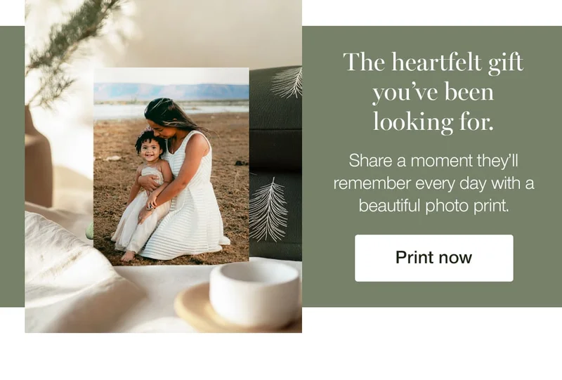 The heartfelt gift you've been looking for. Share a moment they'll remember every day with a beautiful photo print.