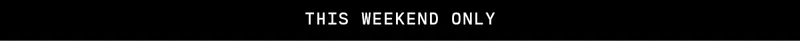 ThisWeekendOnly
