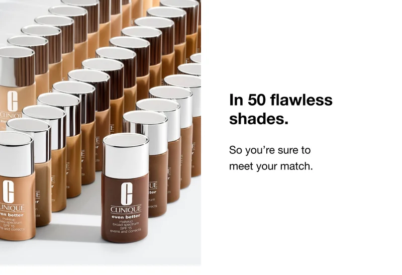 In 50 flawless shades. So you're sure to meet your match.